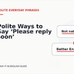 Polite Ways to Say ‘Please reply soon’