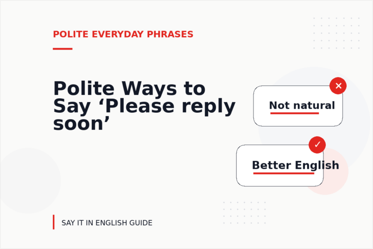 Polite Ways to Say ‘Please reply soon’ Polite Ways to Say ‘Please reply soon’