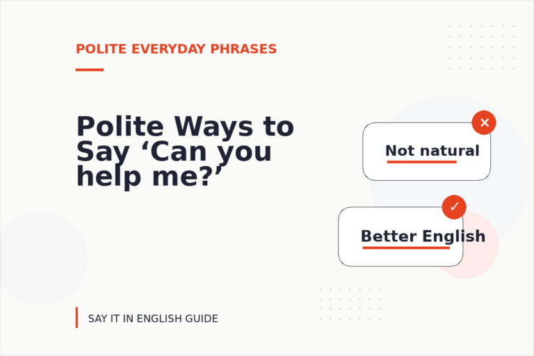 Polite Ways to Say ‘Can you help me?’ Polite Ways to Say ‘Can you help me?’