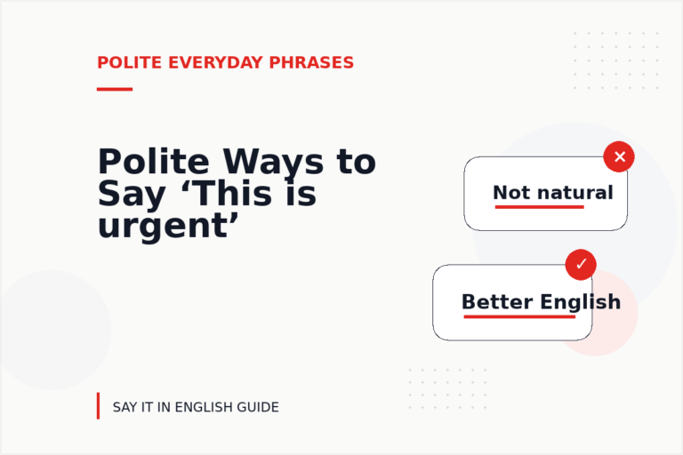 Polite Ways to Say ‘This is urgent’