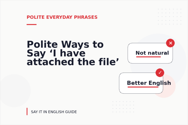 Polite Ways to Say ‘I have attached the file’