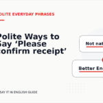 Polite Ways to Say ‘Please confirm receipt’