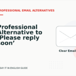Professional Alternative to ‘Please reply soon’