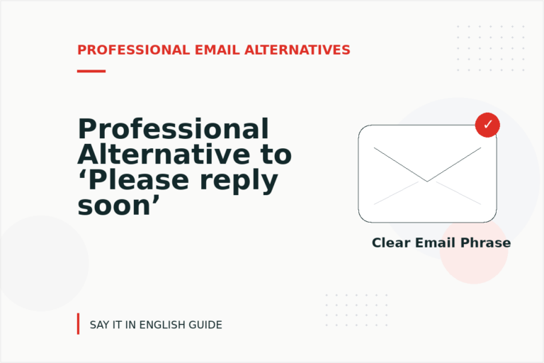 Professional Alternative to ‘Please reply soon’