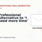 Professional Alternative to ‘I need more time’
