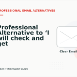Professional Alternative to ‘I will check and get back to you’