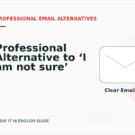 Professional Alternative to ‘I am not sure’