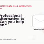 Professional Alternative to ‘Can you help me?’