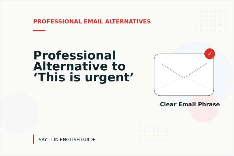 Professional Alternative to ‘This is urgent’ Professional Alternative to ‘This is urgent’