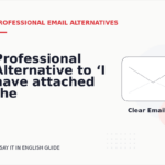 Professional Alternative to ‘I have attached the file’
