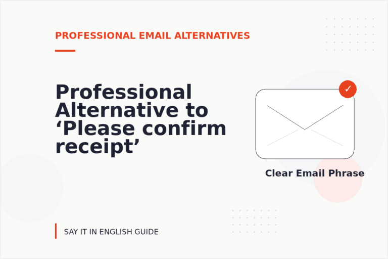 Professional Alternative to ‘Please confirm receipt’ Professional Alternative to ‘Please confirm receipt’