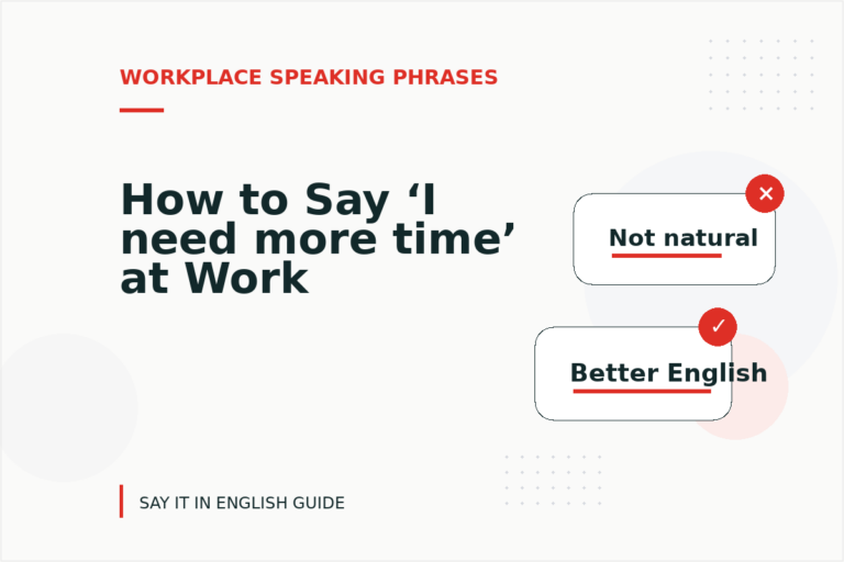How to Say ‘I need more time’ at Work