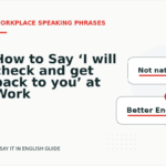 How to Say ‘I will check and get back to you’ at Work