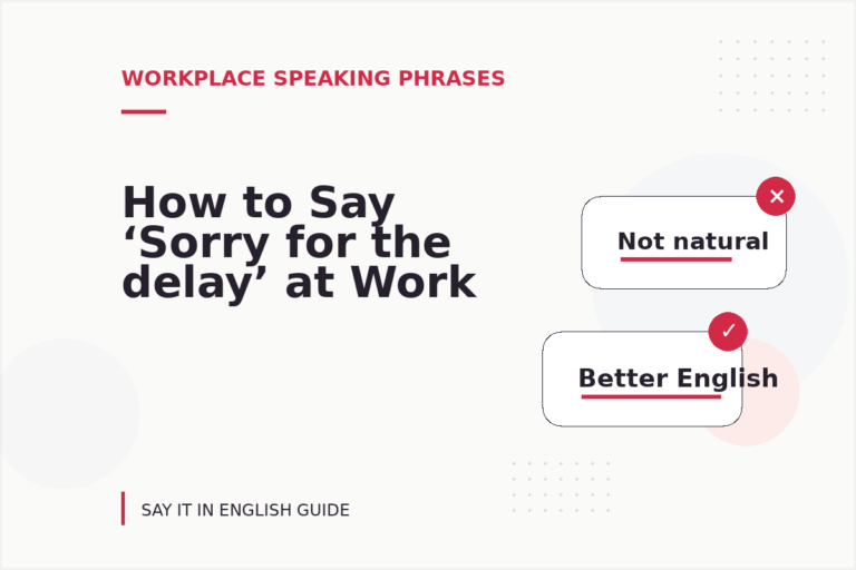 How to Say ‘Sorry for the delay’ at Work How to Say ‘Sorry for the delay’ at Work