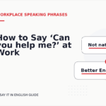 How to Say ‘Can you help me?’ at Work