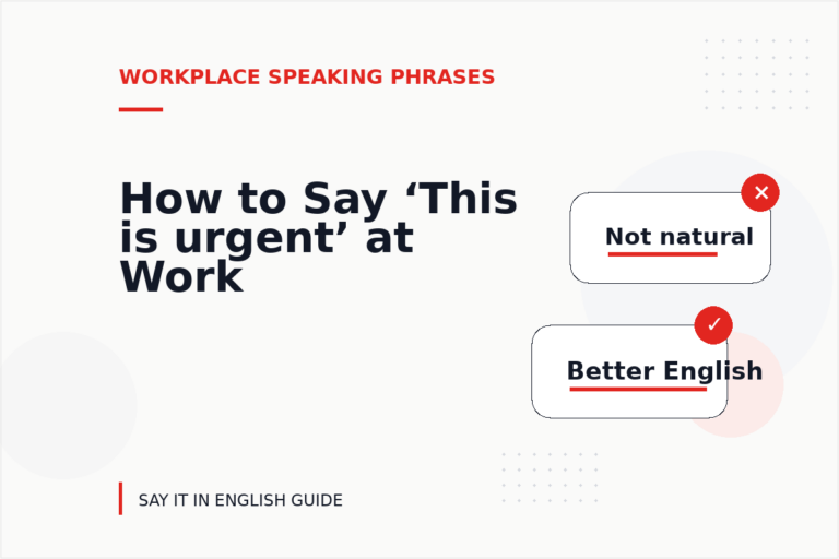 How to Say ‘This is urgent’ at Work