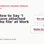 How to Say ‘I have attached the file’ at Work