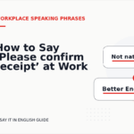 How to Say ‘Please confirm receipt’ at Work