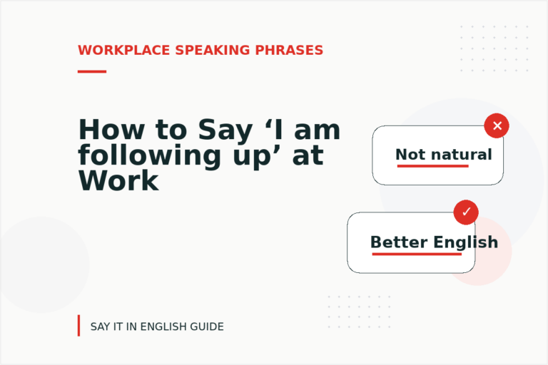 How to Say ‘I am following up’ at Work