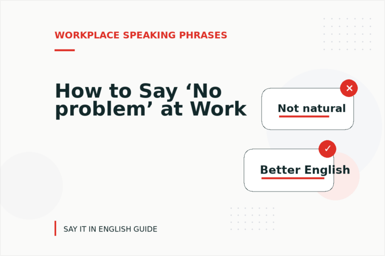 How to Say ‘No problem’ at Work How to Say ‘No problem’ at Work