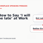 How to Say ‘I will be late’ at Work