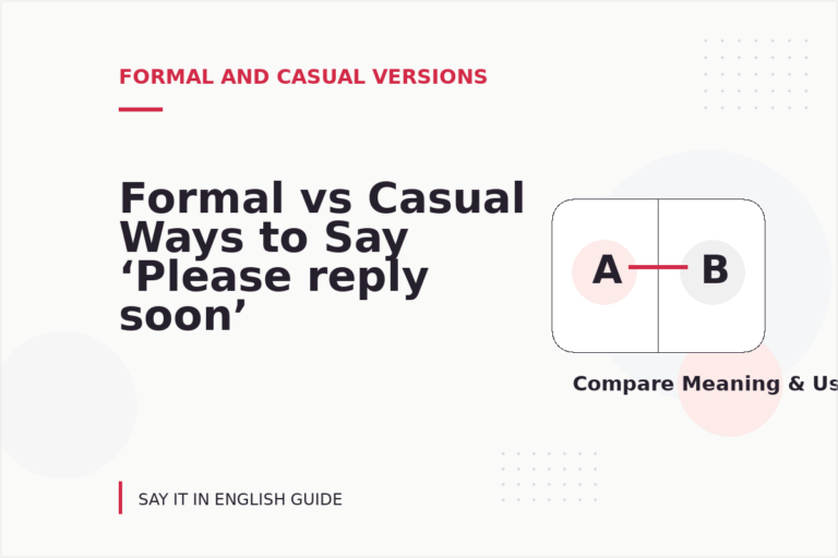 Formal vs Casual Ways to Say ‘Please reply soon’