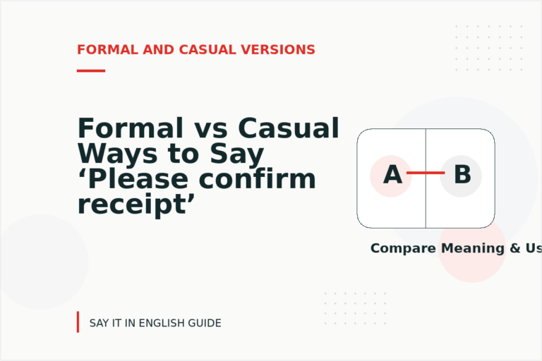 Formal vs Casual Ways to Say ‘Please confirm receipt’